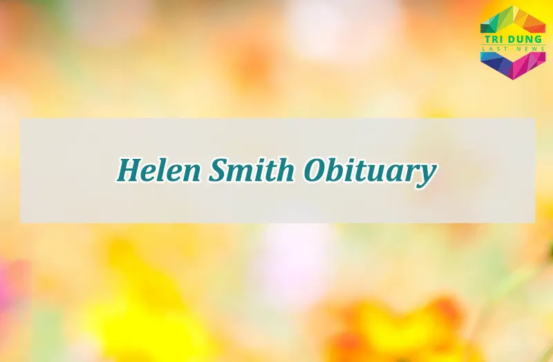 In Memoriam: Helen J. Smith - A Legacy of Love and Resilience Leaves a Family in Mourning